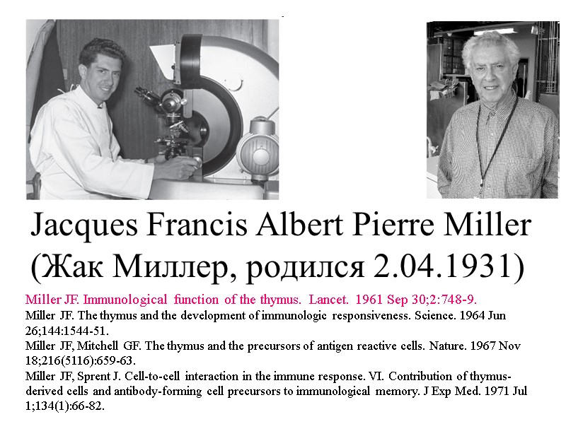 Miller JF. Immunological function of the thymus. Lancet. 1961 Sep 30;2:748-9. Miller JF. The